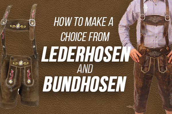 How to Make a Choice from Lederhosen and Bundhosen